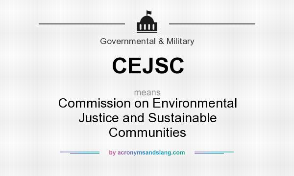 What does CEJSC mean? It stands for Commission on Environmental Justice and Sustainable Communities