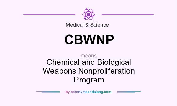 What does CBWNP mean? It stands for Chemical and Biological Weapons Nonproliferation Program