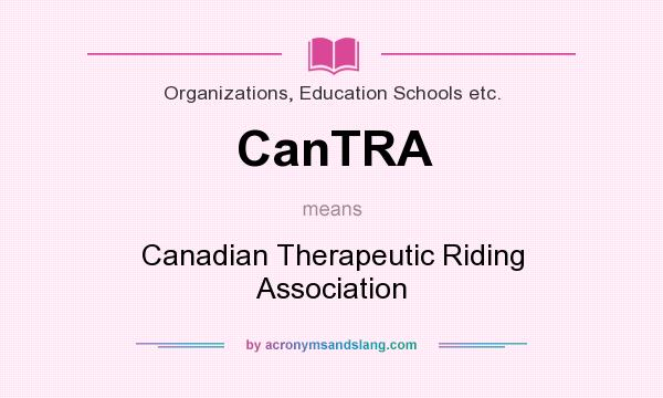What does CanTRA mean? It stands for Canadian Therapeutic Riding Association