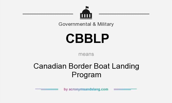 What does CBBLP mean? It stands for Canadian Border Boat Landing Program