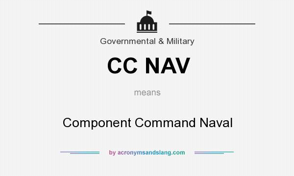 What does CC NAV mean? It stands for Component Command Naval