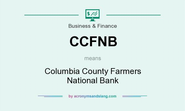 What does CCFNB mean? It stands for Columbia County Farmers National Bank