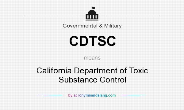 What does CDTSC mean? It stands for California Department of Toxic Substance Control
