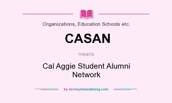 What does CASAN mean? It stands for Cal Aggie Student Alumni Network
