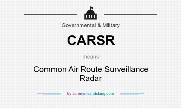 What does CARSR mean? It stands for Common Air Route Surveillance Radar