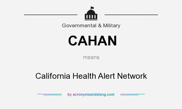 What does CAHAN mean? It stands for California Health Alert Network