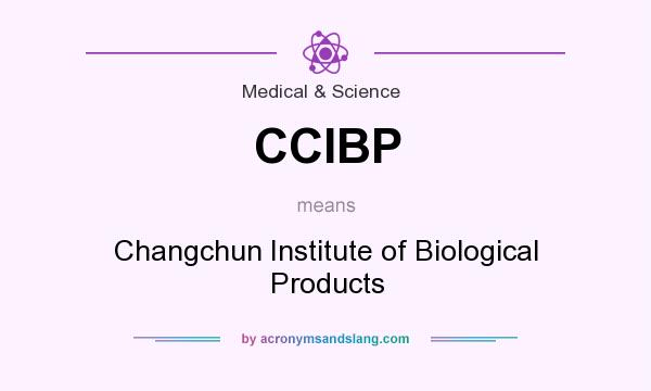 What does CCIBP mean? It stands for Changchun Institute of Biological Products