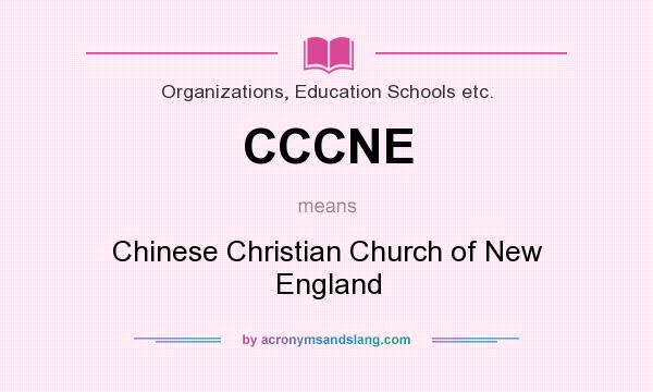 What does CCCNE mean? It stands for Chinese Christian Church of New England