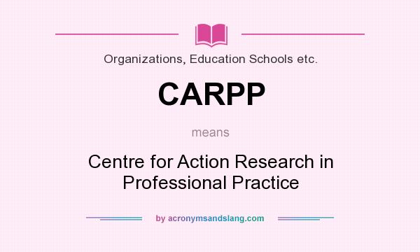 What does CARPP mean? It stands for Centre for Action Research in Professional Practice