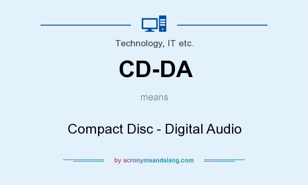 What does CD-DA mean? It stands for Compact Disc - Digital Audio