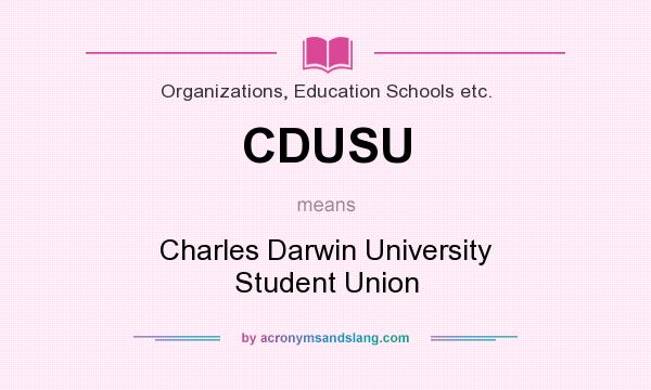 What does CDUSU mean? It stands for Charles Darwin University Student Union