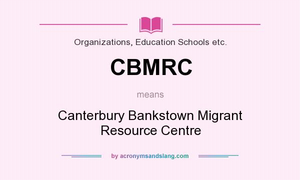 What does CBMRC mean? It stands for Canterbury Bankstown Migrant Resource Centre