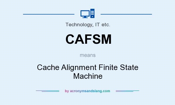 What does CAFSM mean? It stands for Cache Alignment Finite State Machine