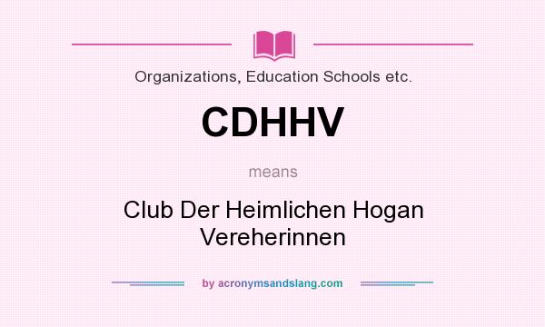 What does CDHHV mean? It stands for Club Der Heimlichen Hogan Vereherinnen
