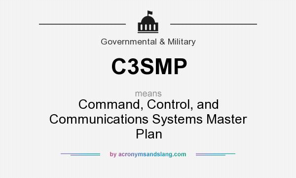 What does C3SMP mean? It stands for Command, Control, and Communications Systems Master Plan