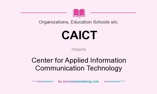 What does CAICT mean? It stands for Center for Applied Information Communication Technology
