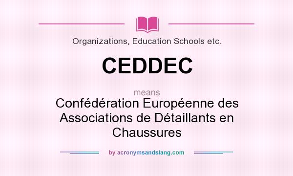 What does CEDDEC mean? It stands for Confédération Européenne des Associations de Détaillants en Chaussures