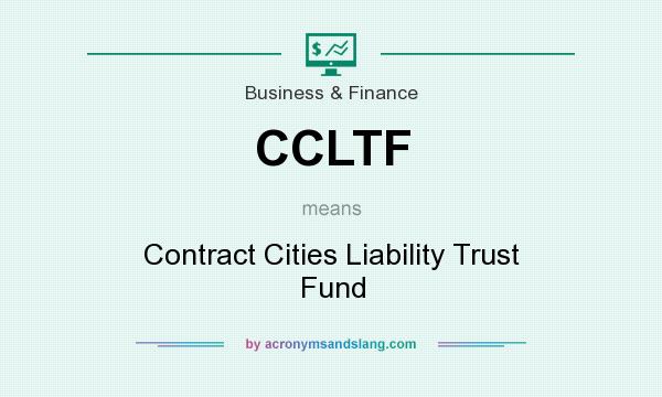 What does CCLTF mean? It stands for Contract Cities Liability Trust Fund