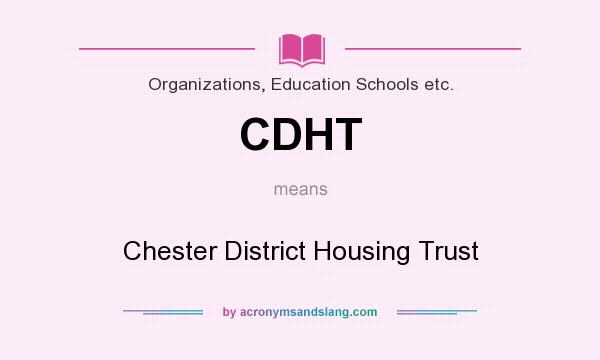 What does CDHT mean? It stands for Chester District Housing Trust