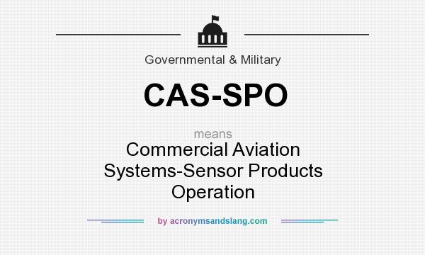 What does CAS-SPO mean? It stands for Commercial Aviation Systems-Sensor Products Operation