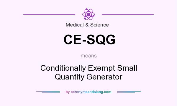 What does CE-SQG mean? It stands for Conditionally Exempt Small Quantity Generator