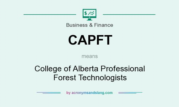 What does CAPFT mean? It stands for College of Alberta Professional Forest Technologists