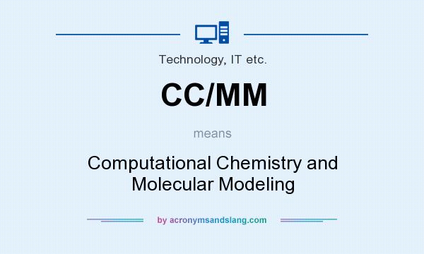 What does CC/MM mean? It stands for Computational Chemistry and Molecular Modeling