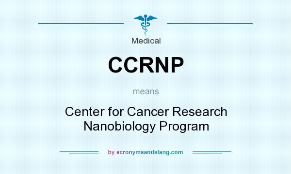 What does CCRNP mean? It stands for Center for Cancer Research Nanobiology Program