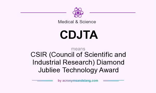 What does CDJTA mean? It stands for CSIR (Council of Scientific and Industrial Research) Diamond Jubliee Technology Award