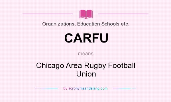 What does CARFU mean? It stands for Chicago Area Rugby Football Union