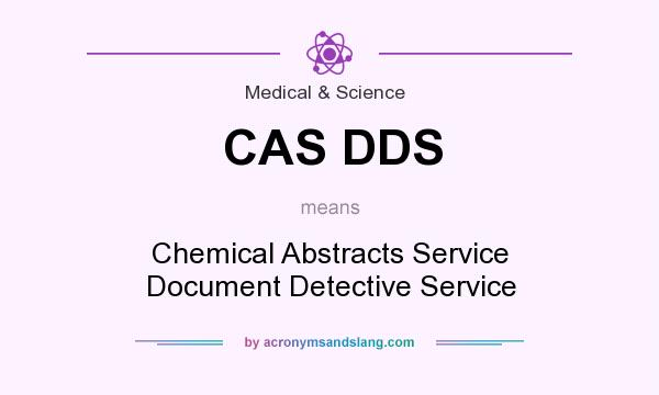 What does CAS DDS mean? It stands for Chemical Abstracts Service Document Detective Service