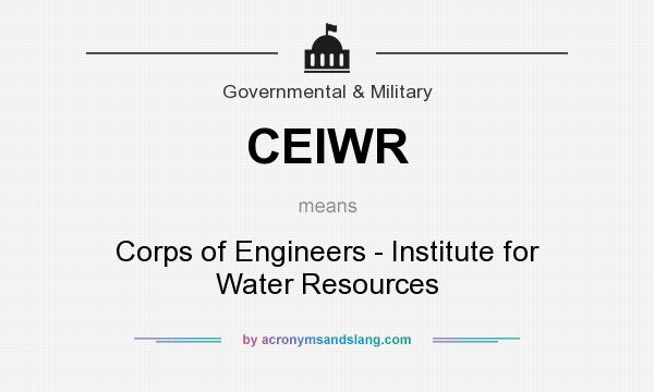 What does CEIWR mean? It stands for Corps of Engineers - Institute for Water Resources