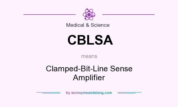 What does CBLSA mean? It stands for Clamped-Bit-Line Sense Amplifier
