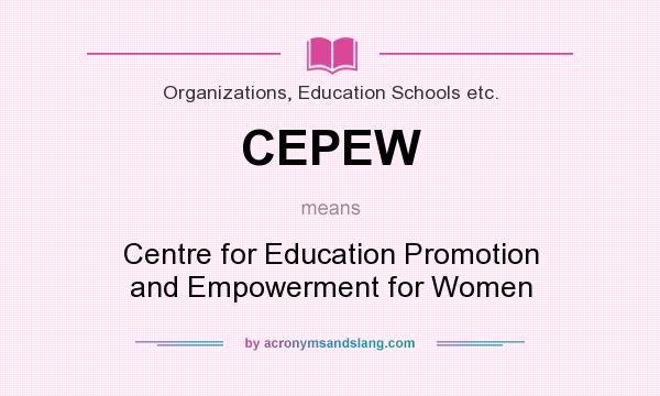 What does CEPEW mean? It stands for Centre for Education Promotion and Empowerment for Women