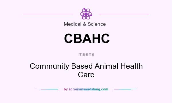 What does CBAHC mean? It stands for Community Based Animal Health Care