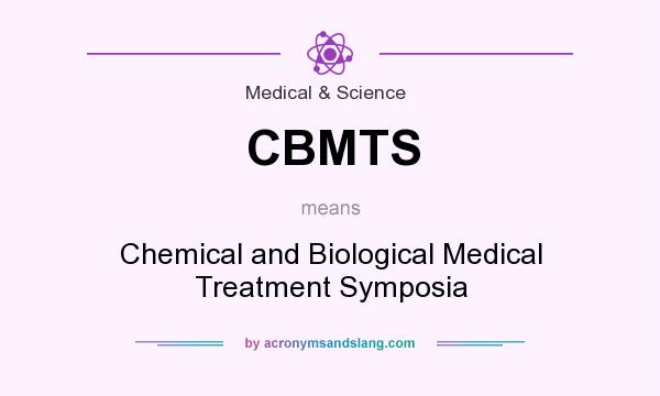 What does CBMTS mean? It stands for Chemical and Biological Medical Treatment Symposia