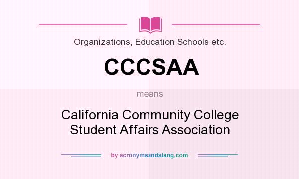 What does CCCSAA mean? It stands for California Community College Student Affairs Association