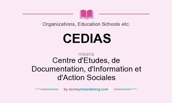 What does CEDIAS mean? It stands for Centre d`Etudes, de Documentation, d`Information et d`Action Sociales