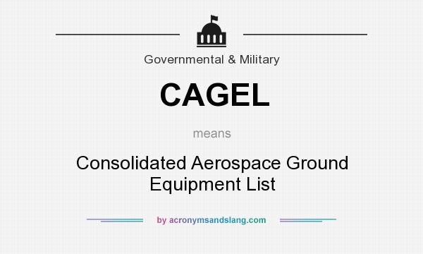 What does CAGEL mean? It stands for Consolidated Aerospace Ground Equipment List