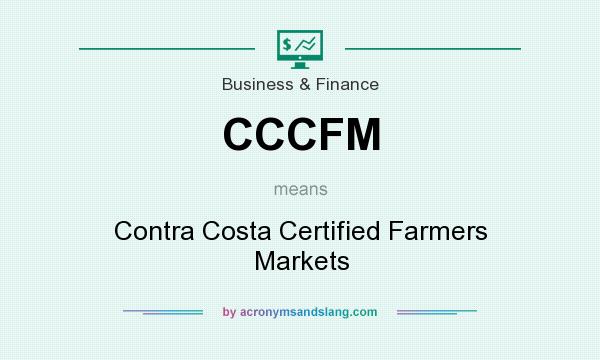 What does CCCFM mean? It stands for Contra Costa Certified Farmers Markets