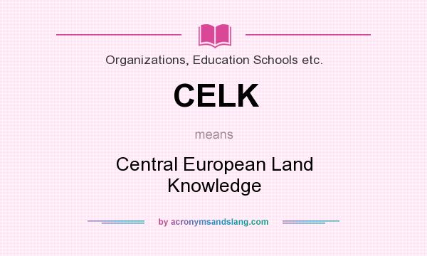 What does CELK mean? It stands for Central European Land Knowledge