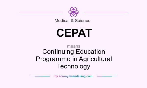 What does CEPAT mean? It stands for Continuing Education Programme in Agricultural Technology