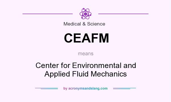 What does CEAFM mean? It stands for Center for Environmental and Applied Fluid Mechanics