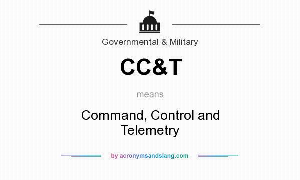 What does CC&T mean? It stands for Command, Control and Telemetry