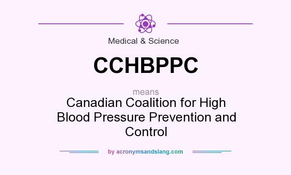 What does CCHBPPC mean? It stands for Canadian Coalition for High Blood Pressure Prevention and Control