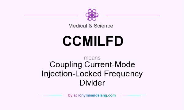 What does CCMILFD mean? It stands for Coupling Current-Mode Injection-Locked Frequency Divider