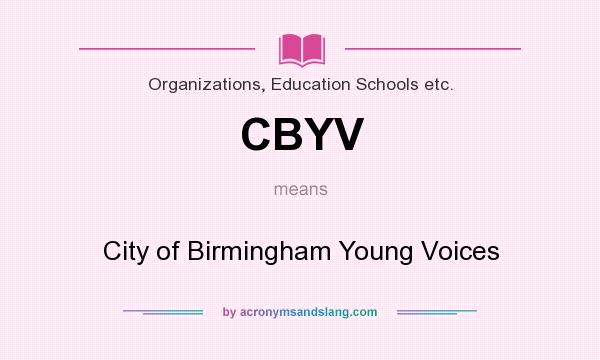 What does CBYV mean? It stands for City of Birmingham Young Voices