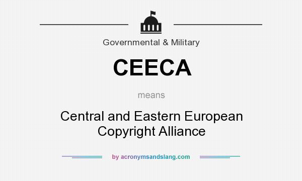 What does CEECA mean? It stands for Central and Eastern European Copyright Alliance