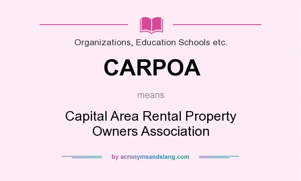 What does CARPOA mean? It stands for Capital Area Rental Property Owners Association