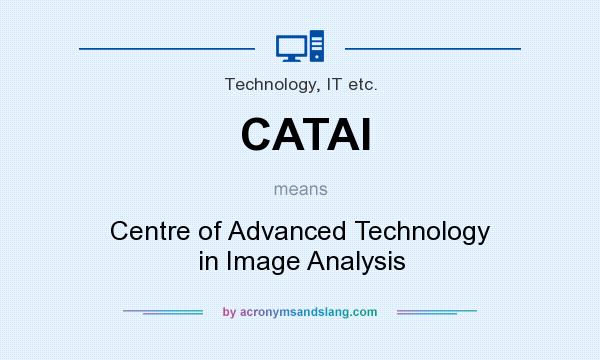 What does CATAI mean? It stands for Centre of Advanced Technology in Image Analysis